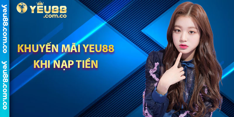 Khuyến mãi Yeu88 khi nạp tiền